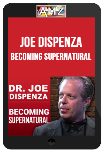 Joe Dispenza – Becoming Supernatural