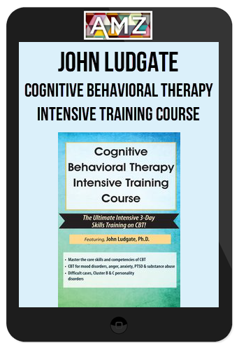 John Ludgate – Cognitive Behavioral Therapy Intensive Training Course