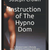 Joseph Crown – Instruction of The Hypno Dom