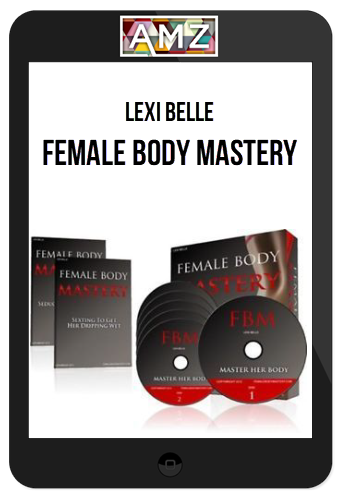 Lexi Belle – Female Body Mastery