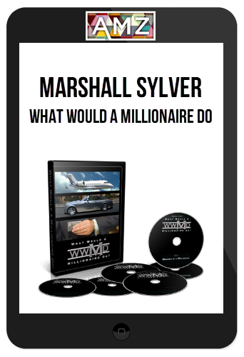 Marshall Sylver – What Would A Millionaire Do