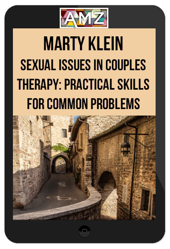 Marty Klein – Sexual Issues In Couples Therapy: Practical Skills for Common Problems