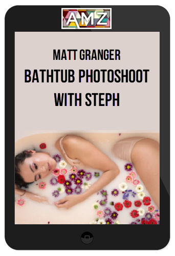 Matt Granger – Bathtub Photoshoot with Steph