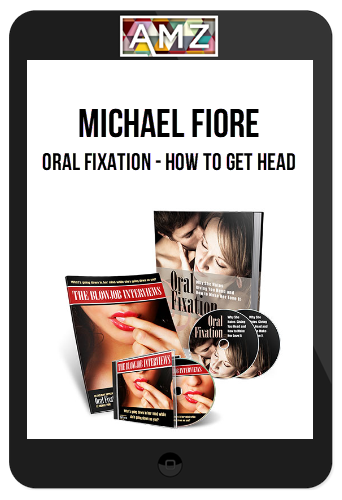 Michael Fiore – Oral Fixation – How to get head