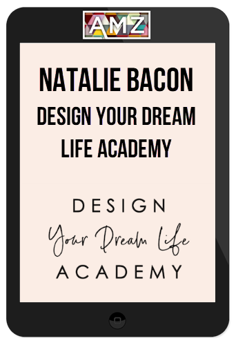 Natalie Bacon – Design Your Dream Life Academy