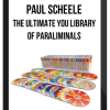 Paul Scheele – The Ultimate You Library of Paraliminals