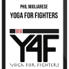Phil Migliarese – Yoga for Fighters