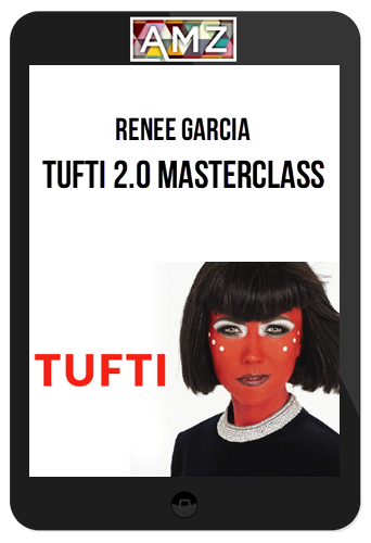 Renee Garcia – Tufti 2.0 Masterclass