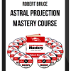 Robert Bruce – Astral Projection Mastery Course