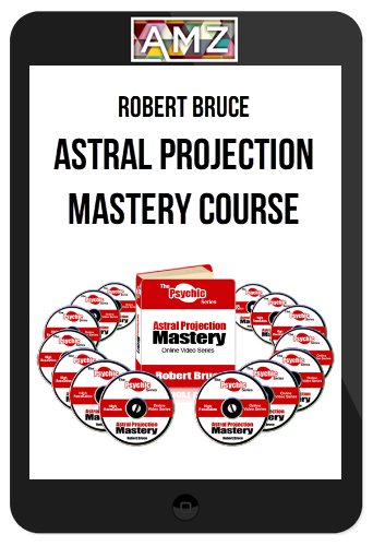 Robert Bruce – Astral Projection Mastery Course