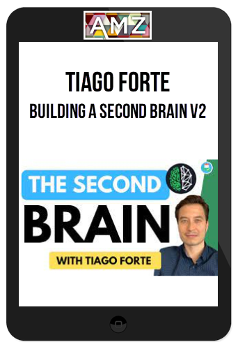 Tiago Forte – Building A Second Brain