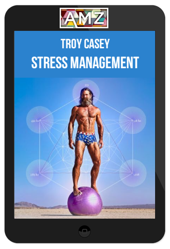 Troy Casey – Stress Management