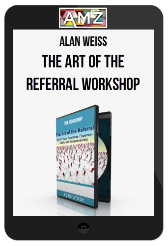 Alan Weiss – The Art Of The Referral Workshop