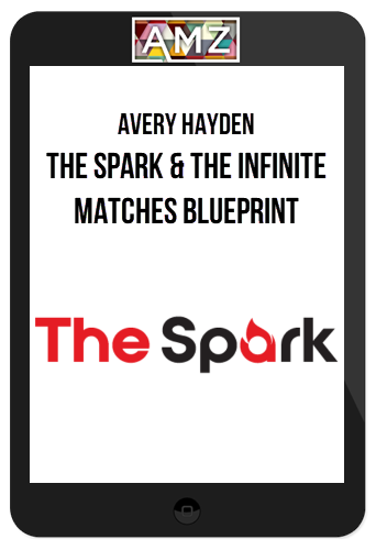 Avery Hayden – The Spark + The Infinite Matches Blueprint