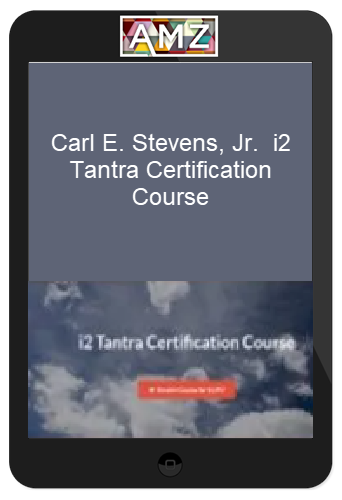 Carl E. Stevens, Jr. – i2 Tantra Certification Course