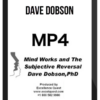 Dave Dobson – Mind Works and the Subjective Reversal