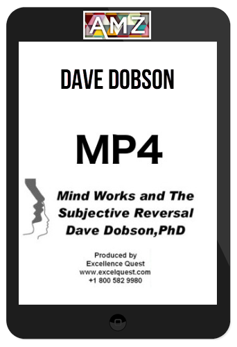 Dave Dobson – Mind Works and the Subjective Reversal