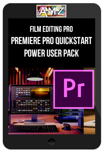 Film Editing Pro – Premiere Pro Quickstart + Power User Pack