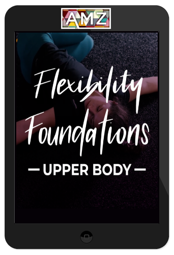 Flexibility Foundations Upper Body