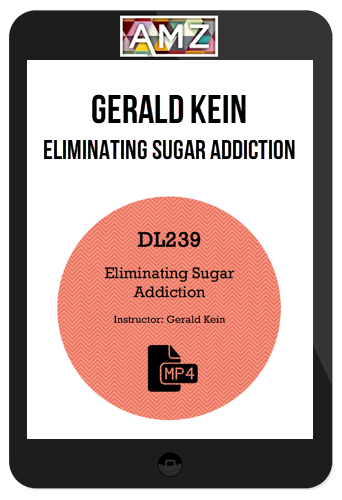 Gerald Kein – Eliminating Sugar Addiction