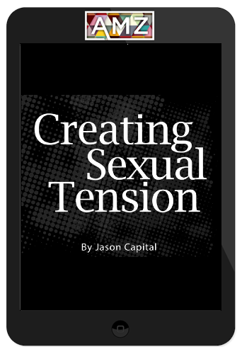 Jason Capital – Creating Sexual Tension