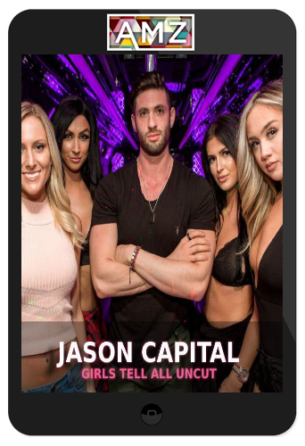 Jason Capital – Girls Tell All UNCUT