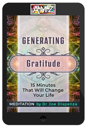 Joe Dispenza – Generating Gratitude