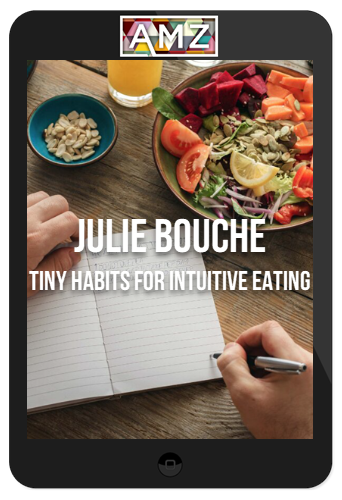 Julie Bouche – Tiny Habits for Intuitive Eating