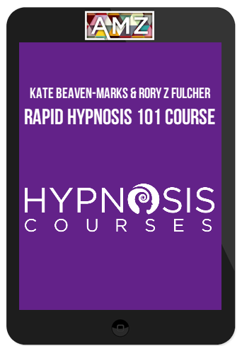 Kate Beaven-Marks & Rory Z Fulcher – Rapid Hypnosis 101 Course