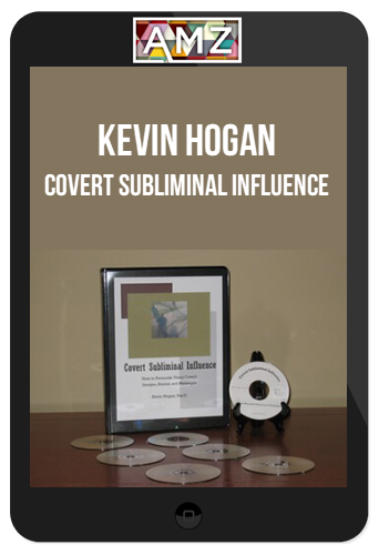 Kevin Hogan – Covert Subliminal Influence: How to Persuade Using Covert Messages