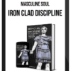Masculine Soul – Iron Clad Discipline
