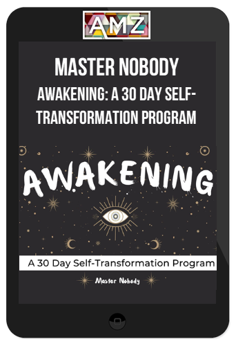 Master Nobody – Awakening: A 30 Day Self-Transformation Program