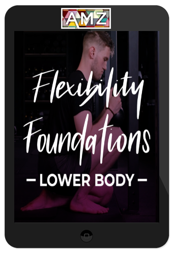 Modern Methods of Mobility – Flexibility Foundations Lower Body