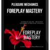 Pleasure Mechanics – Foreplay Mastery