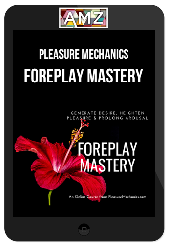 Pleasure Mechanics – Foreplay Mastery