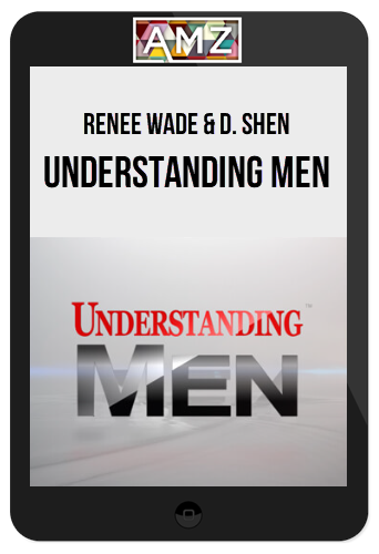 Renee Wade & D. Shen – Understanding Men