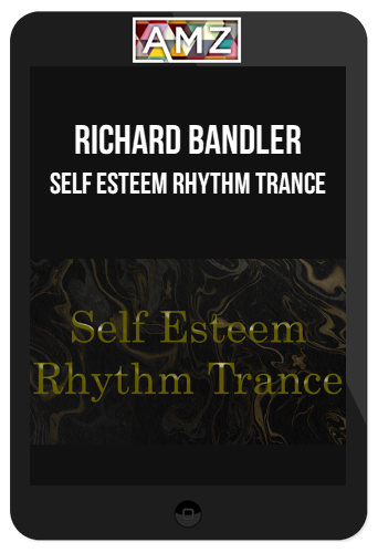 Richard Bandler – Self Esteem Rhythm Trance