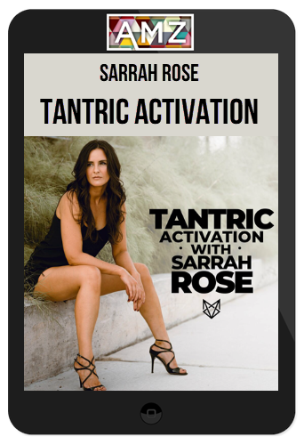 Sarrah Rose – Tantric Activation