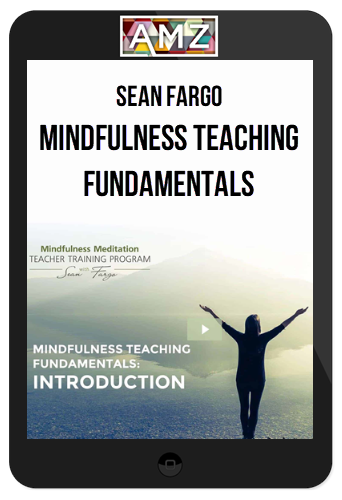 Sean Fargo – Mindfulness Teaching Fundamentals