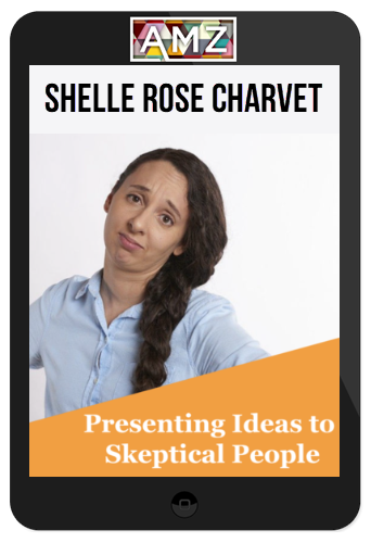 Shelle Rose Charvet – Presenting Ideas To Skeptical People