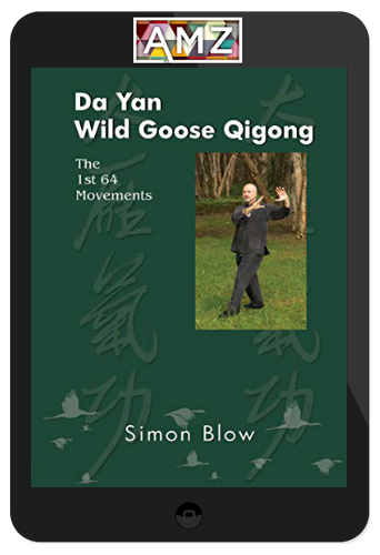 Simon Blow – Da Yan Wild Goose Qigong The 1st 64 movements