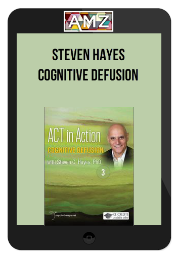 Steven Hayes – Cognitive Defusion