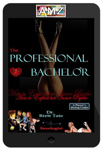 The Professional Bachelor – How to Exploit her Inner Psycho