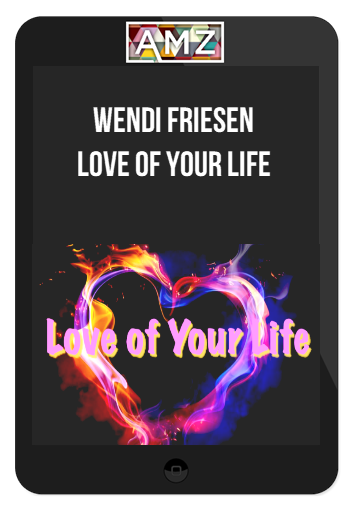 Wendi Friesen – Love Of Your Life