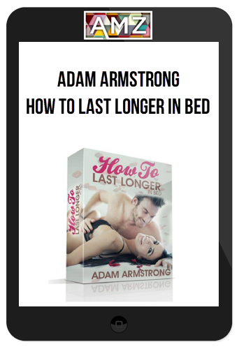 Adam Armstrong – How To Last Longer in Bed