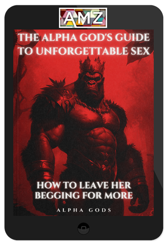 Alpha Gods – The Alpha God's Guide to Unforgettable Sex