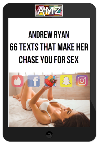 Andrew Ryan – 66 Texts That Make Her Chase You for Sex