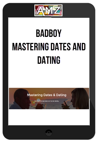 BadBoy – Mastering Dates and Dating