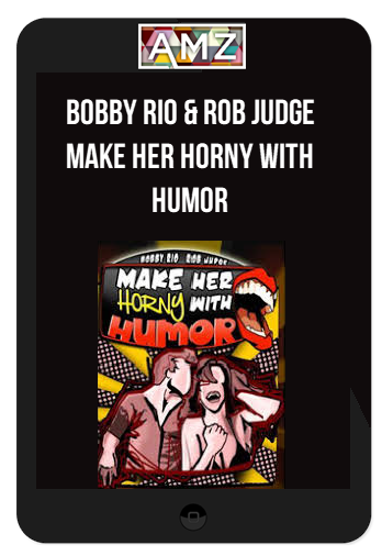 Bobby Rio & Rob Judge – Make Her Horny with Humor