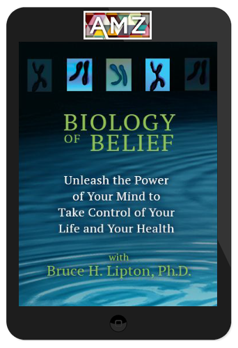 Bruce Lipton –The Biology of Belief